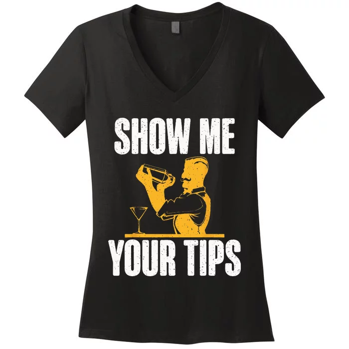 Show Me Your Tips Funny Bartender Women's V-Neck T-Shirt