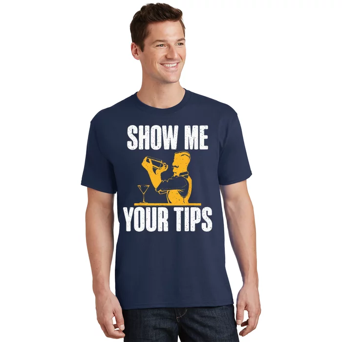 Show Me Your Tips Funny Bartender T-Shirt