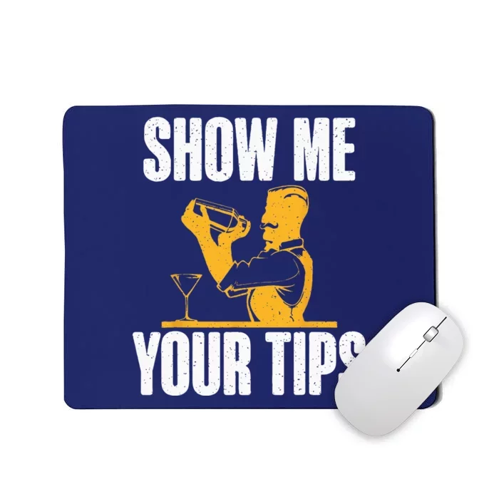 Show Me Your Tips Funny Bartender Mousepad