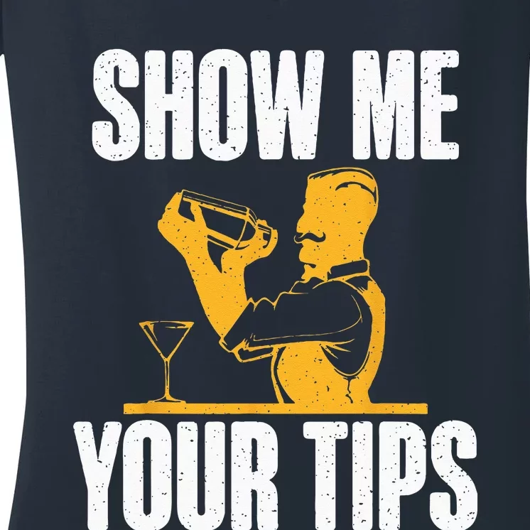 Show Me Your Tips Funny Bartender Women's V-Neck T-Shirt