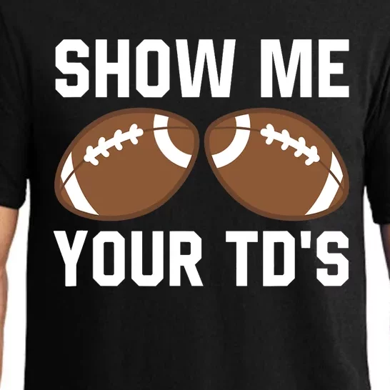 Show me your TDs Funny Fantasy Football Touch Down Pajama Set