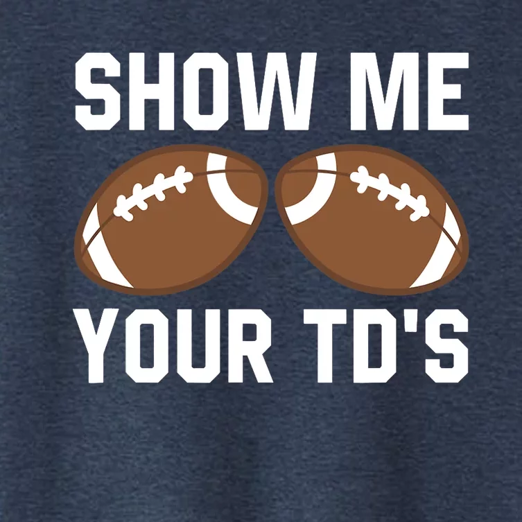 Show me your TDs Funny Fantasy Football Touch Down Women's Crop Top Tee