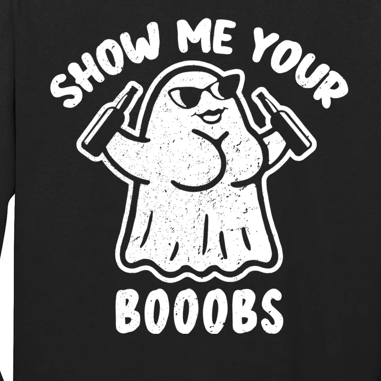 Show Me Your Booobs Funny Dumb Ghost Long Sleeve Shirt