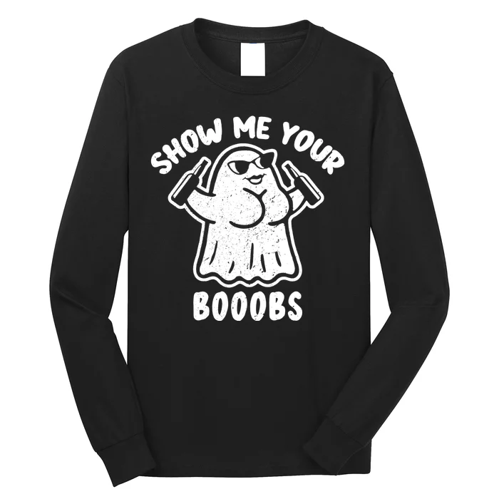 Show Me Your Booobs Funny Dumb Ghost Long Sleeve Shirt