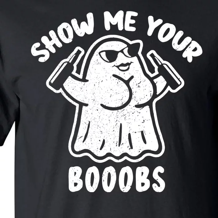 Show Me Your Booobs Funny Dumb Ghost Tall T-Shirt