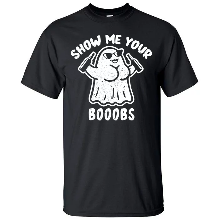 Show Me Your Booobs Funny Dumb Ghost Tall T-Shirt