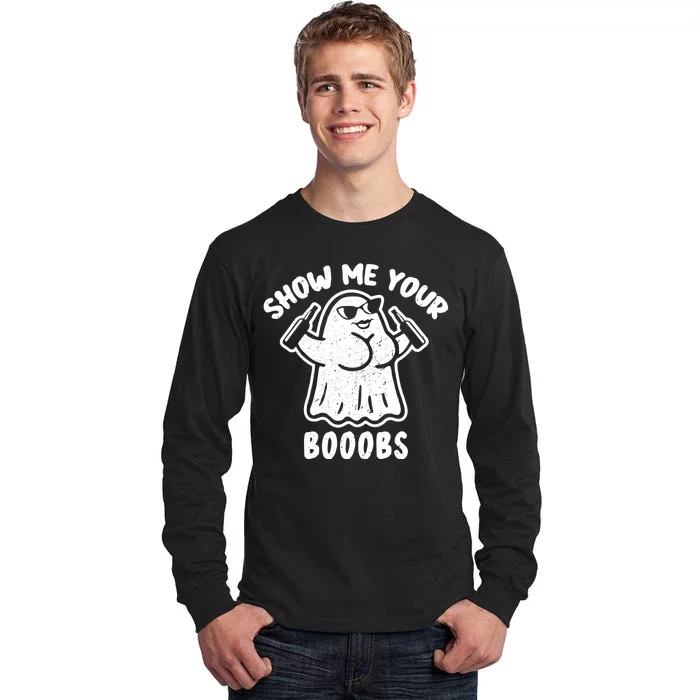 Show Me Your Booobs Funny Dumb Ghost Tall Long Sleeve T-Shirt