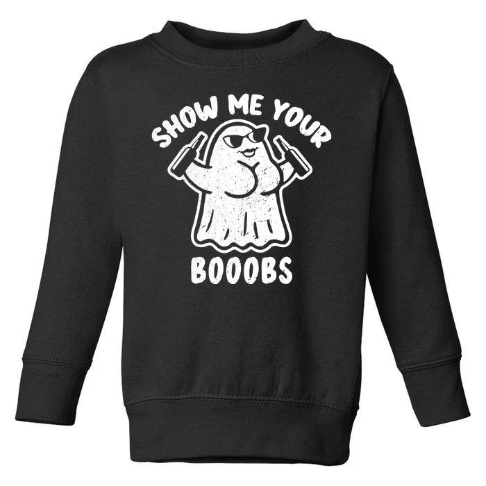 Show Me Your Booobs Funny Dumb Ghost Toddler Sweatshirt