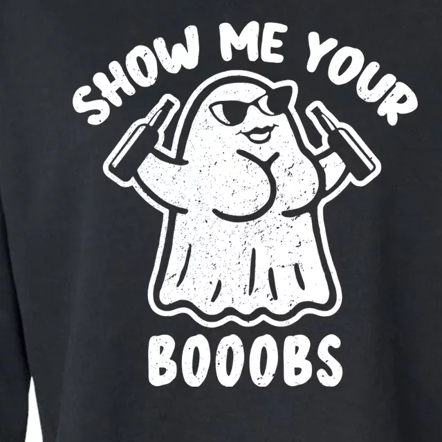 Show Me Your Booobs Funny Dumb Ghost Cropped Pullover Crew