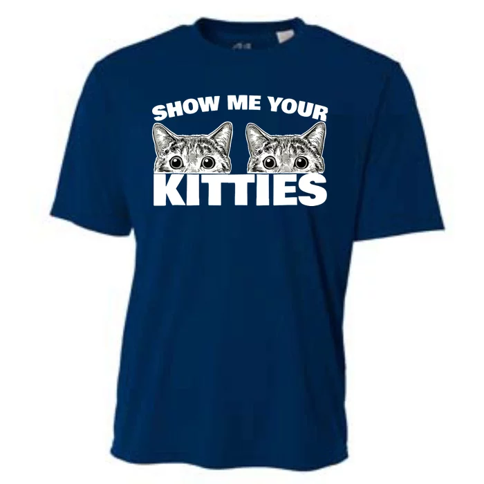 Show Me Your Kitties cat pun Show Me Your Kitties Cooling Performance Crew T-Shirt