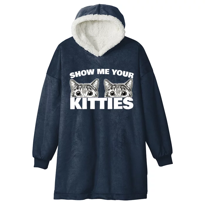 Show Me Your Kitties cat pun Show Me Your Kitties Hooded Wearable Blanket