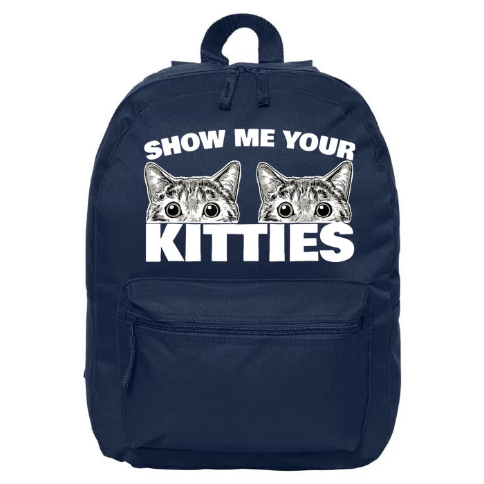 Show Me Your Kitties cat pun Show Me Your Kitties 16 in Basic Backpack