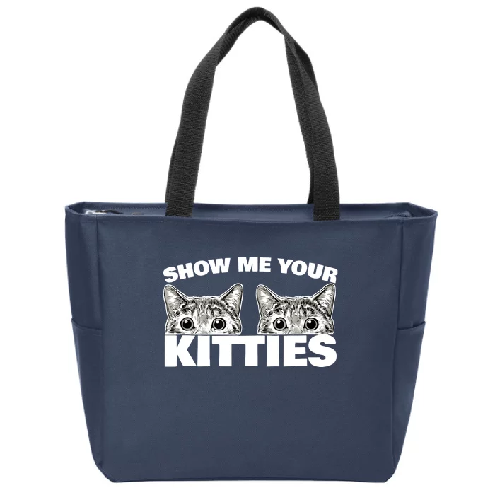 Show Me Your Kitties cat pun Show Me Your Kitties Zip Tote Bag