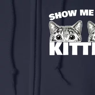 Show Me Your Kitties cat pun Show Me Your Kitties Full Zip Hoodie