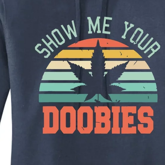 Show Me Your Doobies Weed Gift | Funny Marijuana Bud Stoner Women's Pullover Hoodie