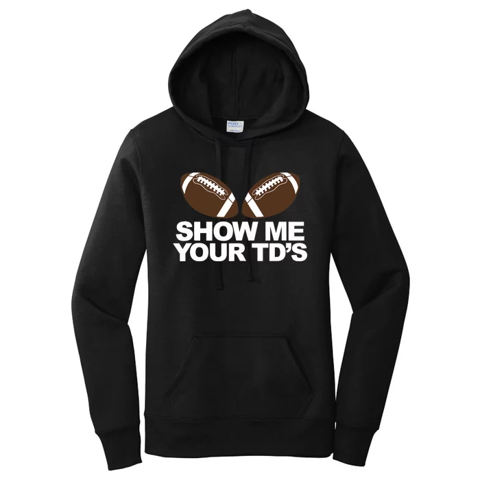 Show Me Your TDs funny fantasy football pun Tank Top Women's Pullover Hoodie