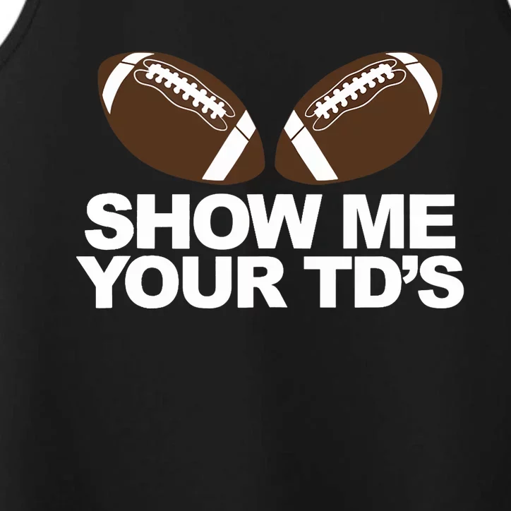 Show Me Your TDs funny fantasy football pun Tank Top Performance Tank