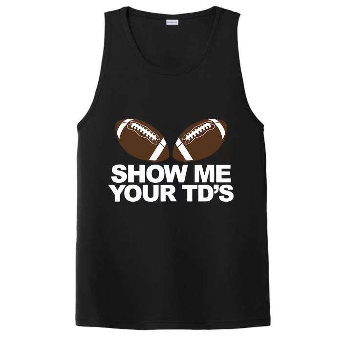 Show Me Your TDs funny fantasy football pun Tank Top Performance Tank