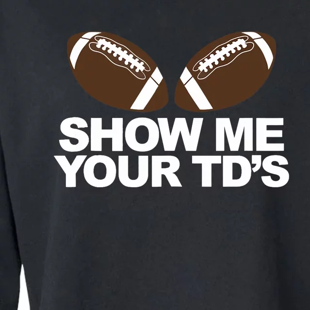 Show Me Your TDs funny fantasy football pun Tank Top Cropped Pullover Crew