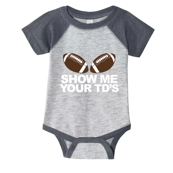 Show Me Your TDs funny fantasy football pun Tank Top Infant Baby Jersey Bodysuit