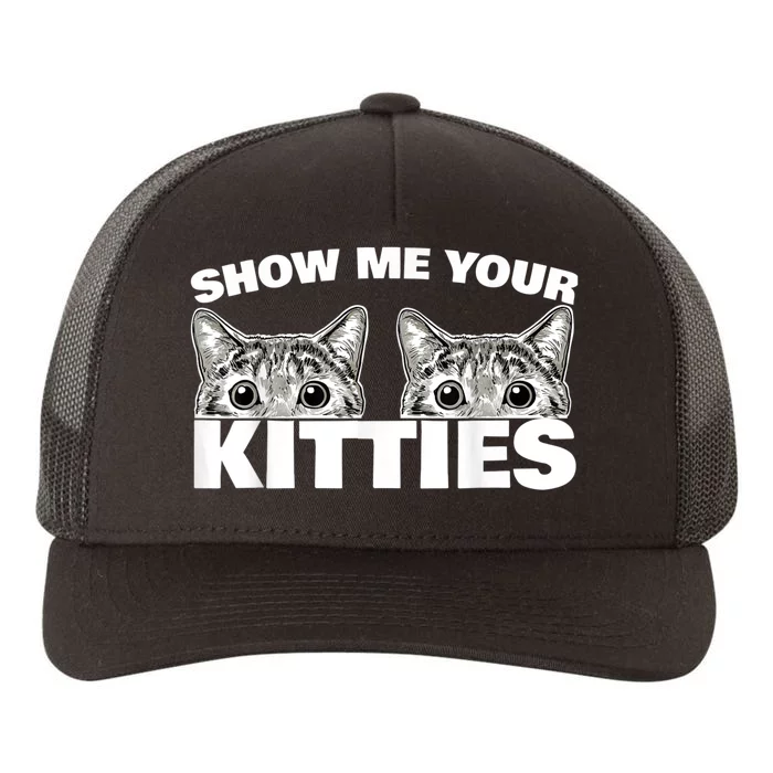 Show Me Your Kitties Cat Pun Show Me Your Kitties Yupoong Adult 5-Panel Trucker Hat