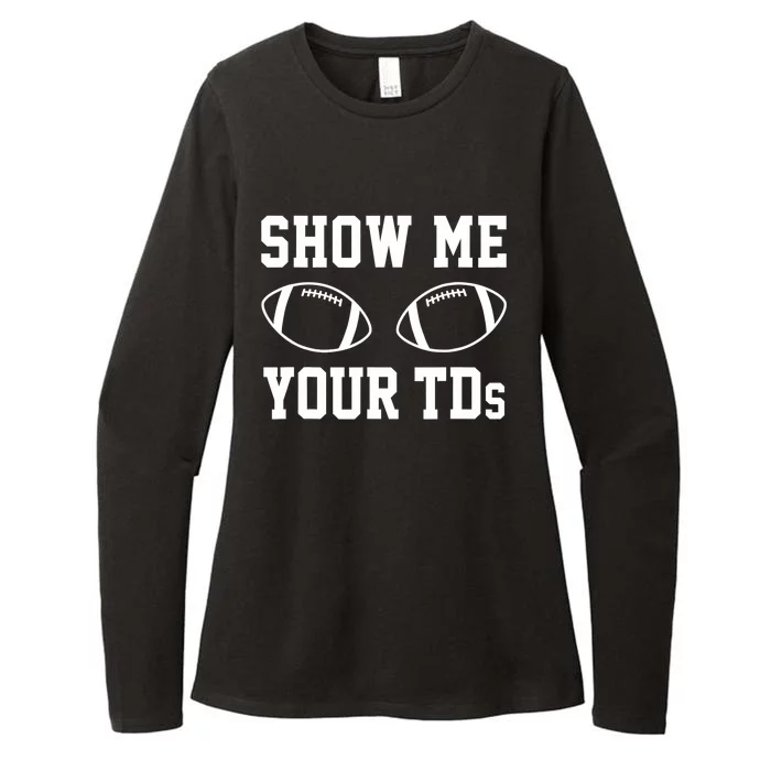 Show Me Your TDs Funny Fantasy Football Womens CVC Long Sleeve Shirt