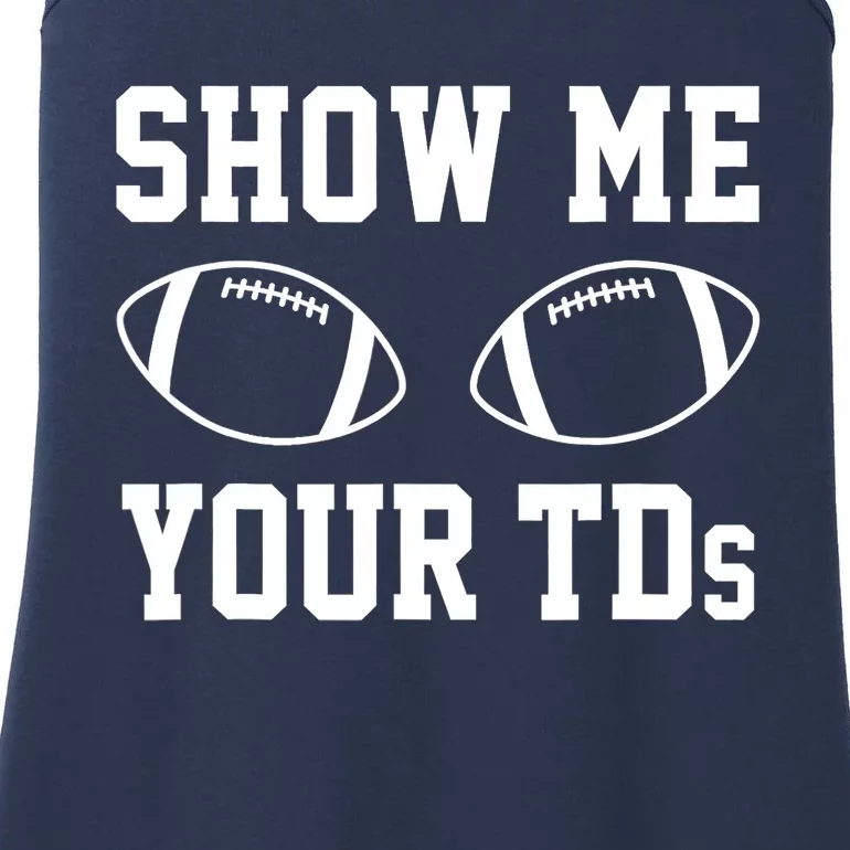 Show Me Your TDs Funny Fantasy Football Ladies Essential Tank