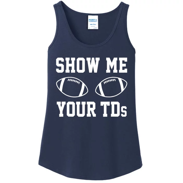 Show Me Your TDs Funny Fantasy Football Ladies Essential Tank