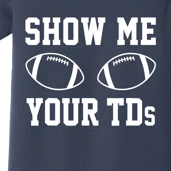 Show Me Your TDs Funny Fantasy Football Baby Bodysuit