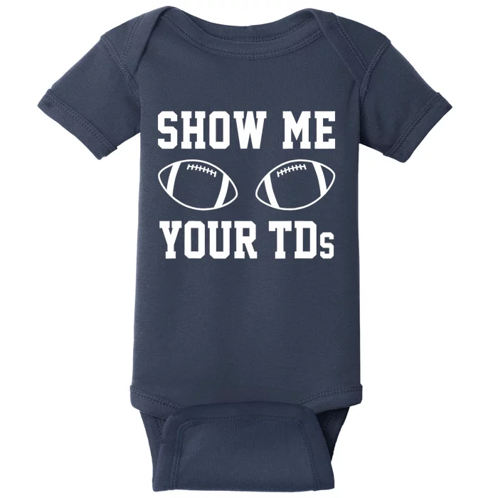 Show Me Your TDs Funny Fantasy Football Baby Bodysuit