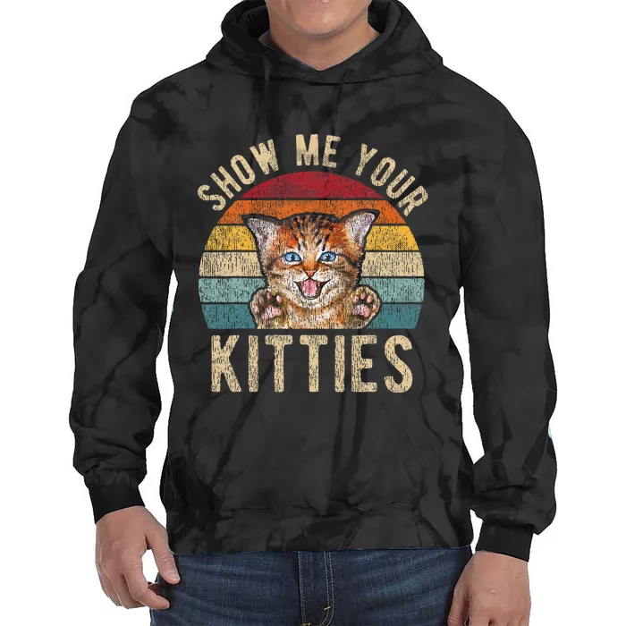 Show Me Your Kitties Funny Pun Kitten Cat Lover Tie Dye Hoodie