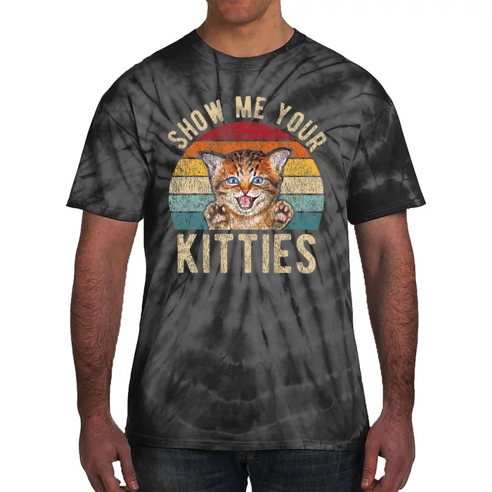 Show Me Your Kitties Funny Pun Kitten Cat Lover Tie-Dye T-Shirt