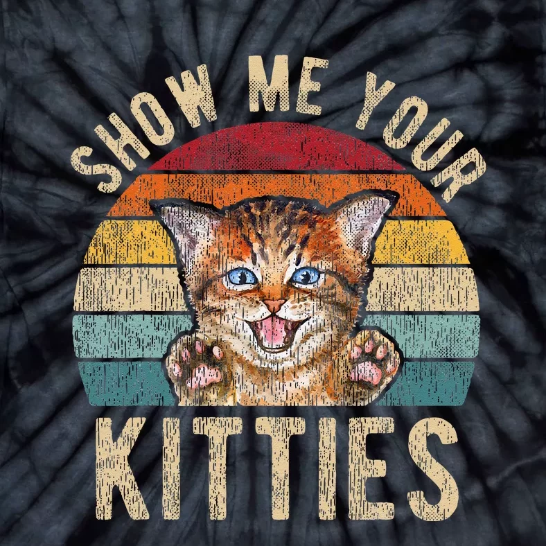 Show Me Your Kitties Funny Pun Kitten Cat Lover Tie-Dye T-Shirt