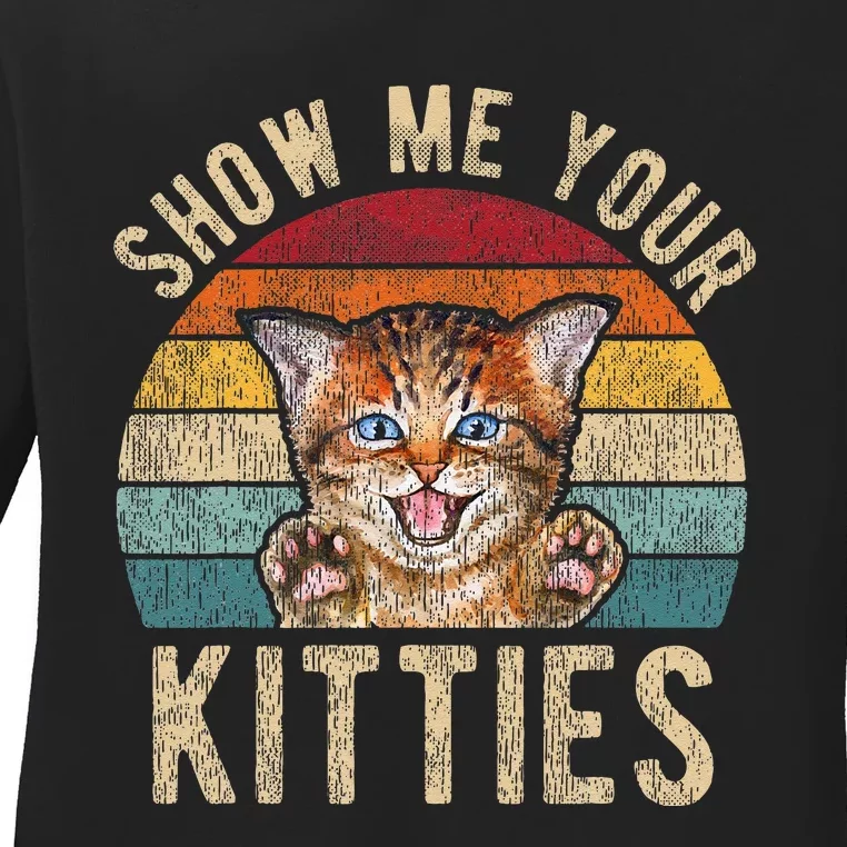 Show Me Your Kitties Funny Pun Kitten Cat Lover Ladies Long Sleeve Shirt