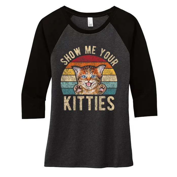 Show Me Your Kitties Funny Pun Kitten Cat Lover Women's Tri-Blend 3/4-Sleeve Raglan Shirt