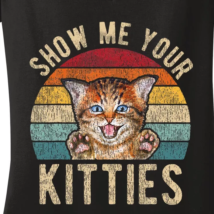 Show Me Your Kitties Funny Pun Kitten Cat Lover Women's V-Neck T-Shirt