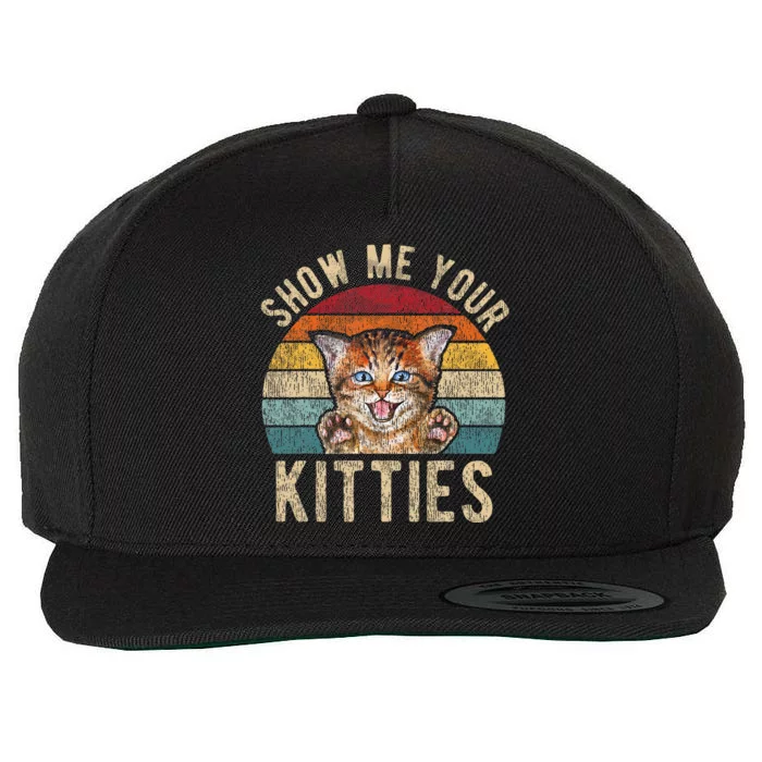 Show Me Your Kitties Funny Pun Kitten Cat Lover Wool Snapback Cap