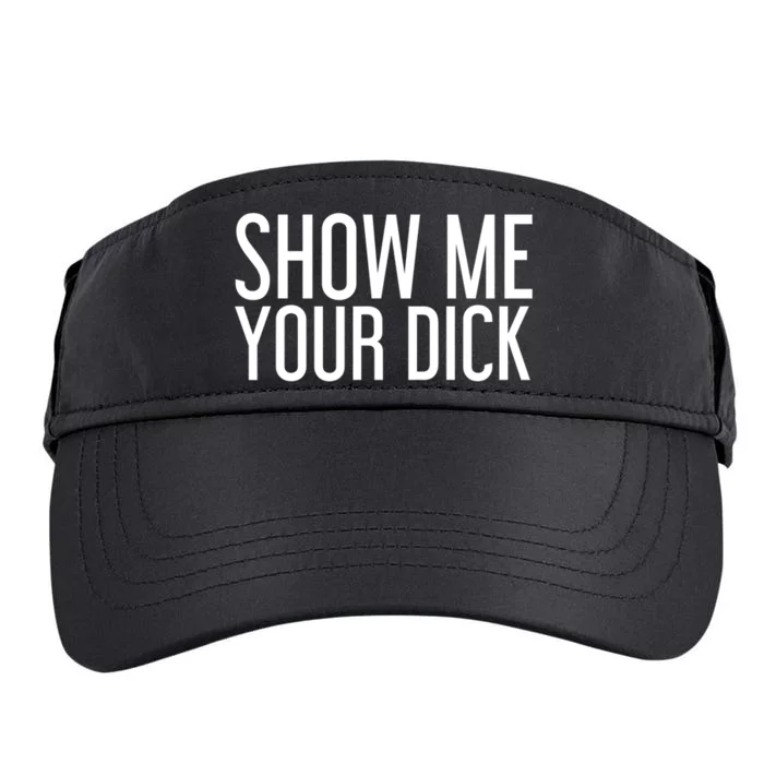 SHOW ME YOUR DICK Gift Funny Sexy Stripper Adult Humor Gift Idea Adult Drive Performance Visor