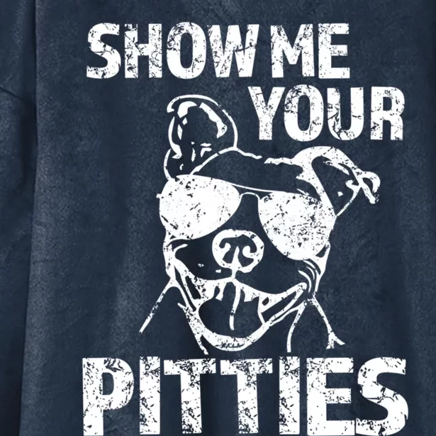 Show Me Your Pitties Funny Pit Bull Dog Cute Gift Hooded Wearable Blanket