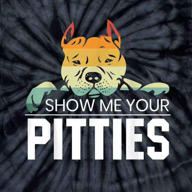 Show Me Your Pitties For A Rude Dogs Pit Bull Lover Tie-Dye T-Shirt