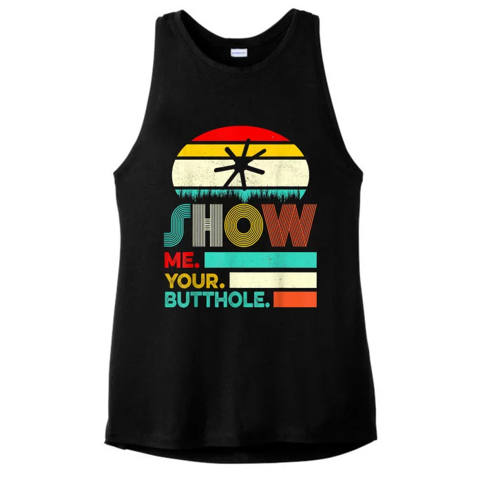 Show Me Your Butthole, Funny, Joke, Sarcastic, Family Ladies Tri-Blend Wicking Tank