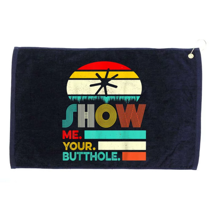 Show Me Your Butthole, Funny, Joke, Sarcastic, Family Grommeted Golf Towel