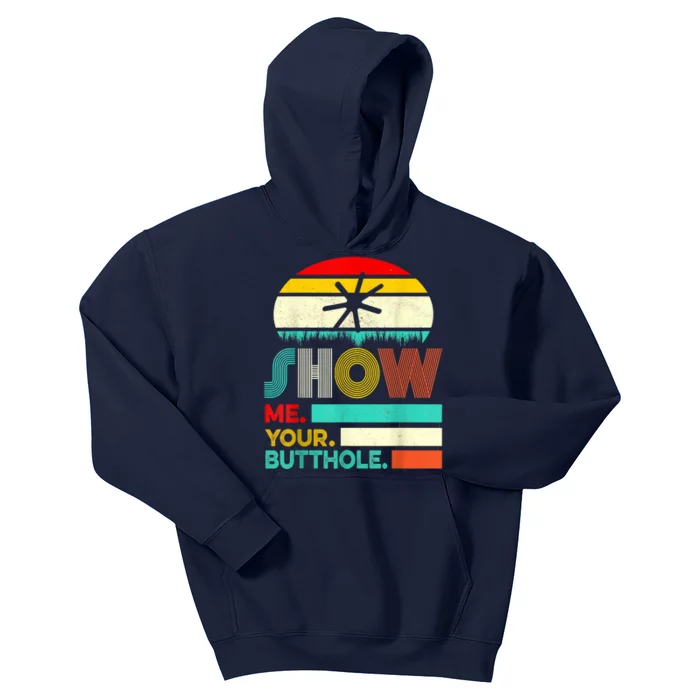 Show Me Your Butthole, Funny, Joke, Sarcastic, Family Kids Hoodie