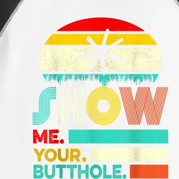 Show Me Your Butthole, Funny, Joke, Sarcastic, Family Toddler Fine Jersey T-Shirt