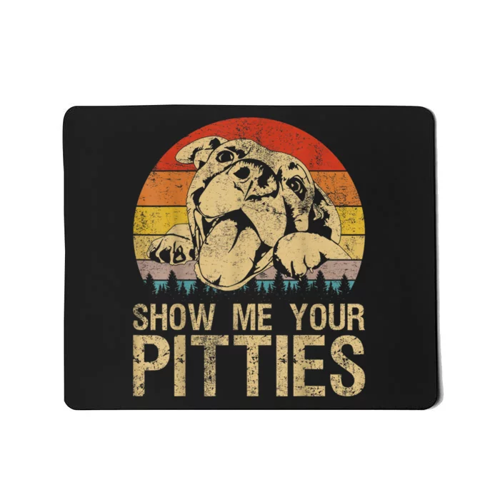 Show Me Your Pitties Funny Pitbull Dog Lovers Retro Vintage Mousepad