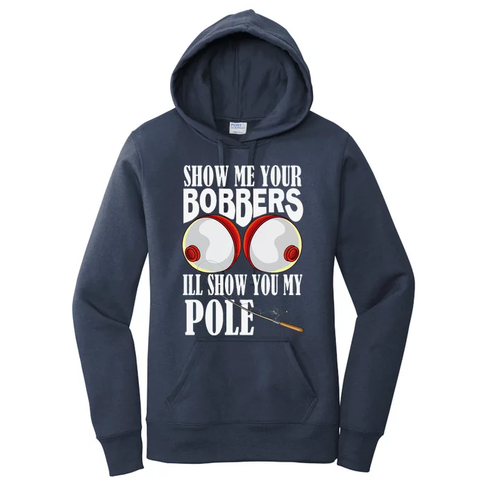 Show Me Your Bobbers ILl Show You My Pole Fisher Angler Women's Pullover Hoodie