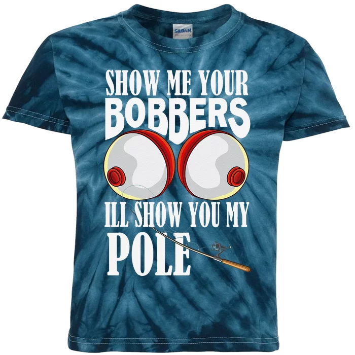 Show Me Your Bobbers ILl Show You My Pole Fisher Angler Kids Tie-Dye T-Shirt