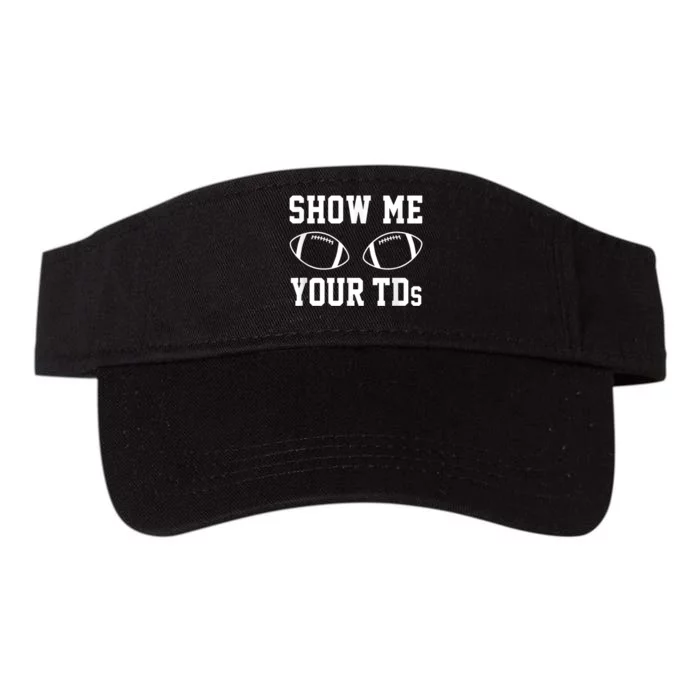 Show Me Your TDs Funny Fantasy Football Valucap Bio-Washed Visor