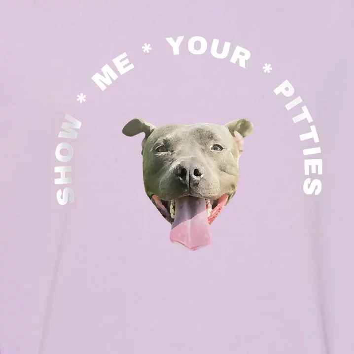 Show Me Your Pitties Funny Hilarious Garment-Dyed Sweatshirt