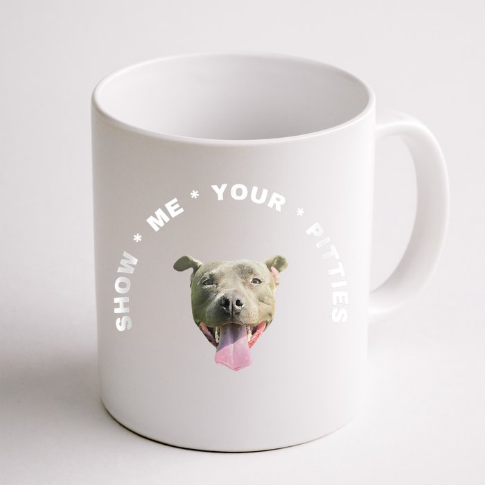 Show Me Your Pitties Funny Hilarious Front & Back Coffee Mug